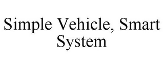 SIMPLE VEHICLE, SMART SYSTEM