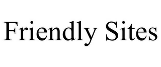 FRIENDLY SITES