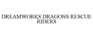 DREAMWORKS DRAGONS RESCUE RIDERS