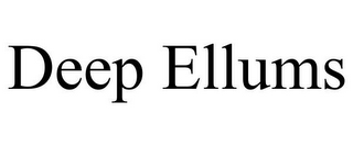 DEEP ELLUMS