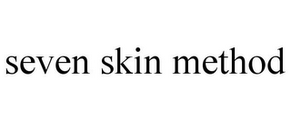 SEVEN SKIN METHOD