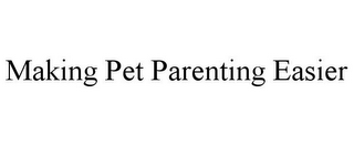 MAKING PET PARENTING EASIER