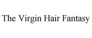 THE VIRGIN HAIR FANTASY