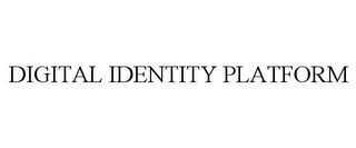 DIGITAL IDENTITY PLATFORM