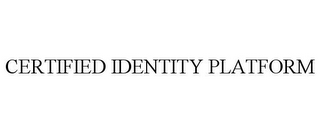 CERTIFIED IDENTITY PLATFORM