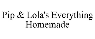 PIP & LOLA'S EVERYTHING HOMEMADE