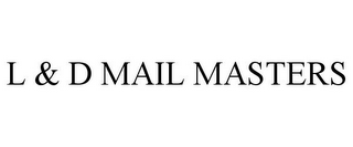 L & D MAIL MASTERS