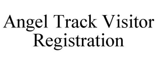 ANGEL TRACK VISITOR REGISTRATION