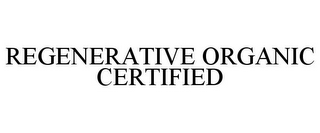 REGENERATIVE ORGANIC CERTIFIED