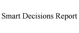 SMART DECISIONS REPORT