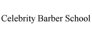 CELEBRITY BARBER SCHOOL