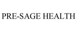 PRE-SAGE HEALTH