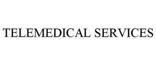 TELEMEDICAL SERVICES