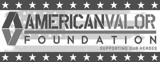 AV AMERICAN VALOR FOUNDATION SUPPORTINGOUR HEROES