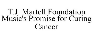 T.J. MARTELL FOUNDATION MUSIC'S PROMISEFOR CURING CANCER