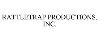 RATTLETRAP PRODUCTIONS, INC.