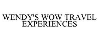 WENDY'S WOW TRAVEL EXPERIENCES