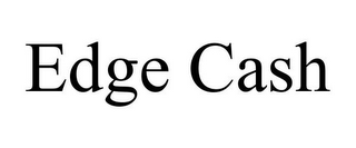 EDGE CASH