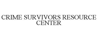 CRIME SURVIVORS RESOURCE CENTER