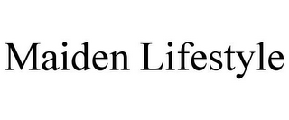 MAIDEN LIFESTYLE