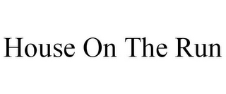 HOUSE ON THE RUN