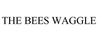 THE BEES WAGGLE