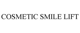 COSMETIC SMILE LIFT