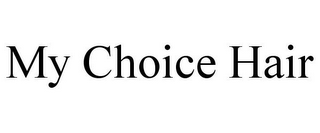 MY CHOICE HAIR