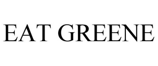 EAT GREENE