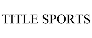 TITLE SPORTS