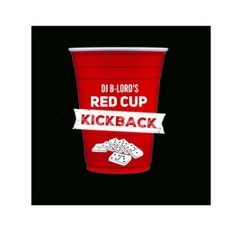DJ B-LORD'S RED CUP KICKBACK
