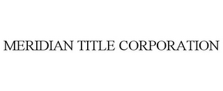 MERIDIAN TITLE CORPORATION