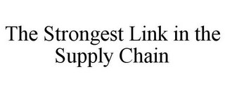 THE STRONGEST LINK IN THE SUPPLY CHAIN