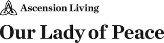 ASCENSION LIVING OUR LADY OF PEACE