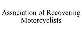 ASSOCIATION OF RECOVERING MOTORCYCLISTS