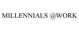 MILLENNIALS @WORK