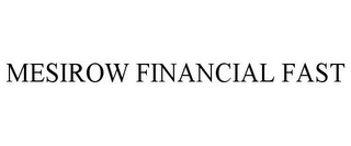 MESIROW FINANCIAL FAST