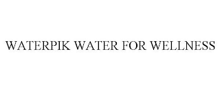 WATERPIK WATER FOR WELLNESS