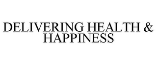 DELIVERING HEALTH & HAPPINESS