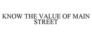 KNOW THE VALUE OF MAIN STREET