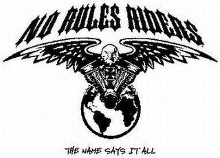 NO RULES RIDERS THE NAME SAYS IT ALL