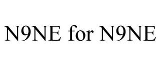 N9NE FOR N9NE