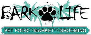 BARK LIFE, PET FOOD, MARKET, GROOMING