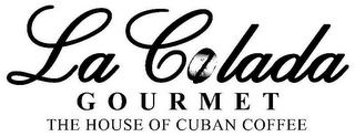 LA COLADA GOURMET THE HOUSE OF CUBAN COFFEE