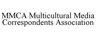 MMCA MULTICULTURAL MEDIA CORRESPONDENTS ASSOCIATION