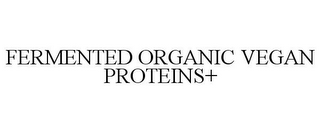 FERMENTED ORGANIC VEGAN PROTEINS+