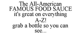 THE ALL-AMERICAN FAMOUS FOOD SAUCE IT'SGREAT ON EVERYTHING A-Z! GRAB A BOTTLE SO YOU CAN SEE...