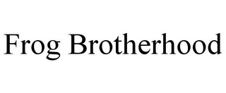 FROG BROTHERHOOD