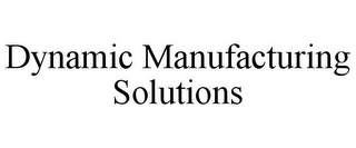 DYNAMIC MANUFACTURING SOLUTIONS