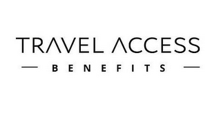 TRAVEL ACCESS BENEFITS